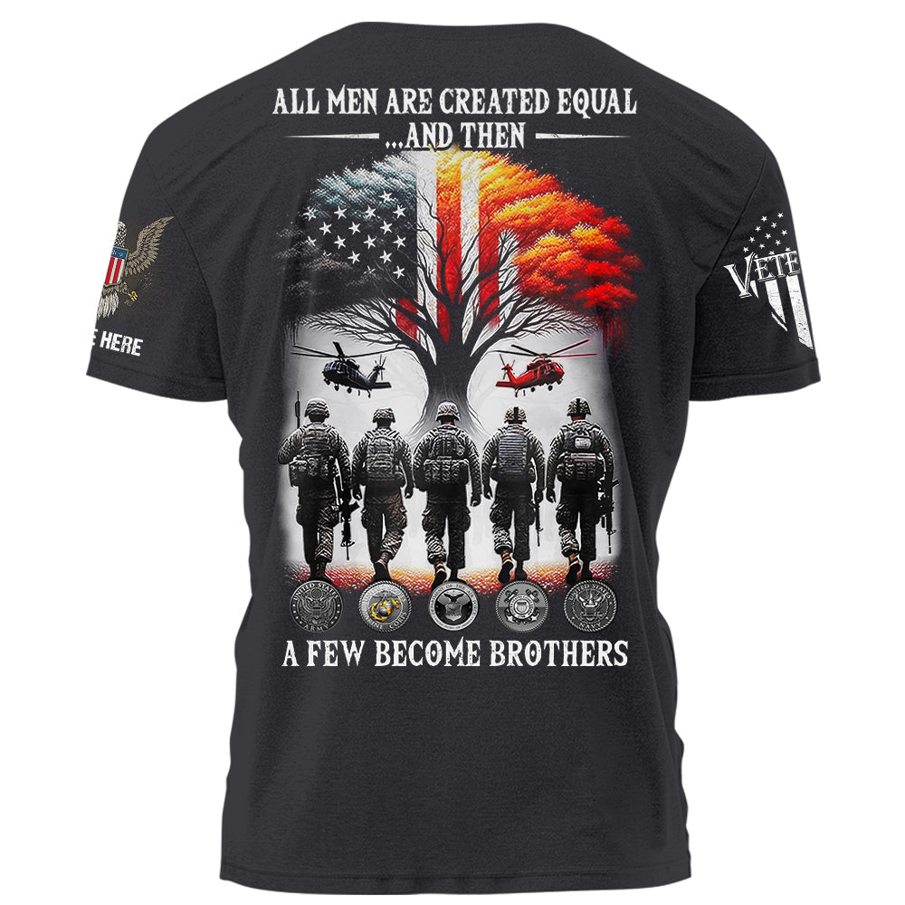 All Men Are Created EQual And Then A Few BeCome Brothers Personalized Shirt For Veterans K1702