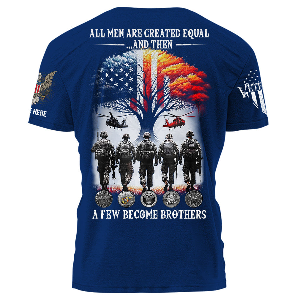 All Men Are Created EQual And Then A Few BeCome Brothers Personalized Shirt For Veterans K1702