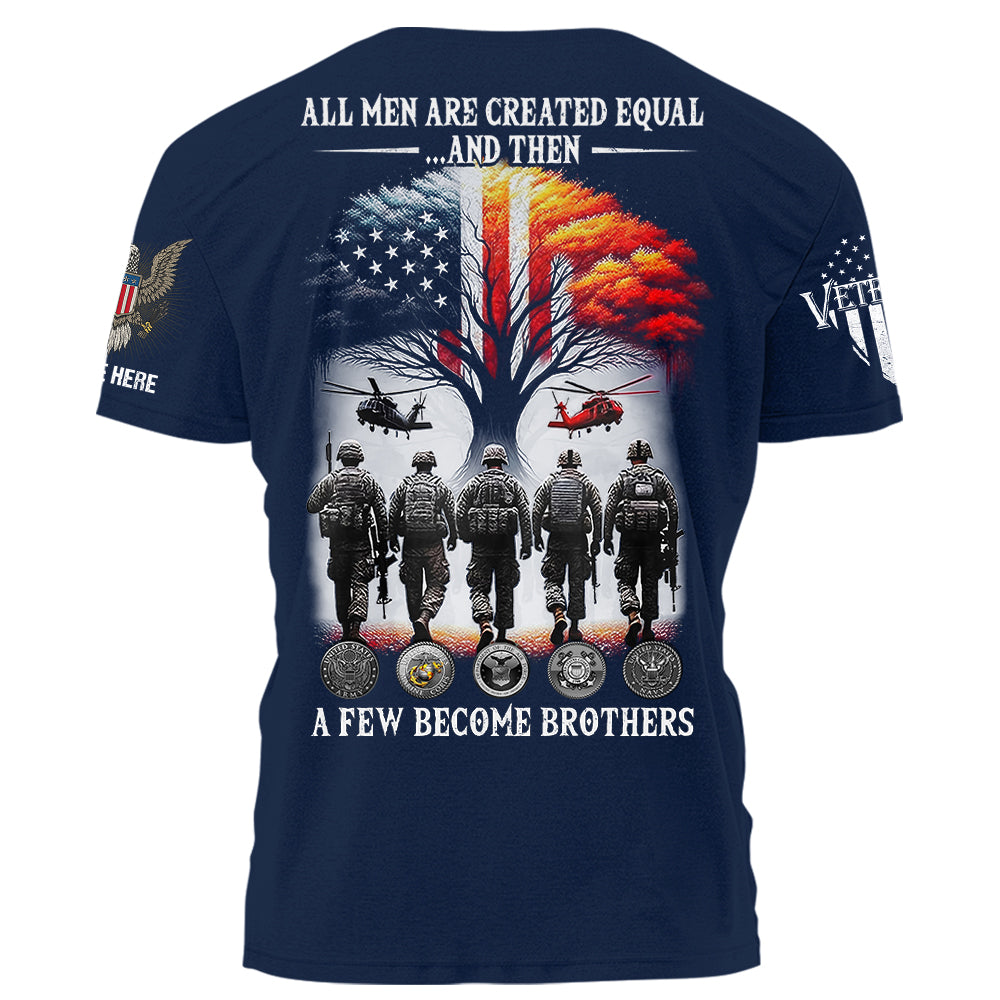 All Men Are Created EQual And Then A Few BeCome Brothers Personalized Shirt For Veterans K1702