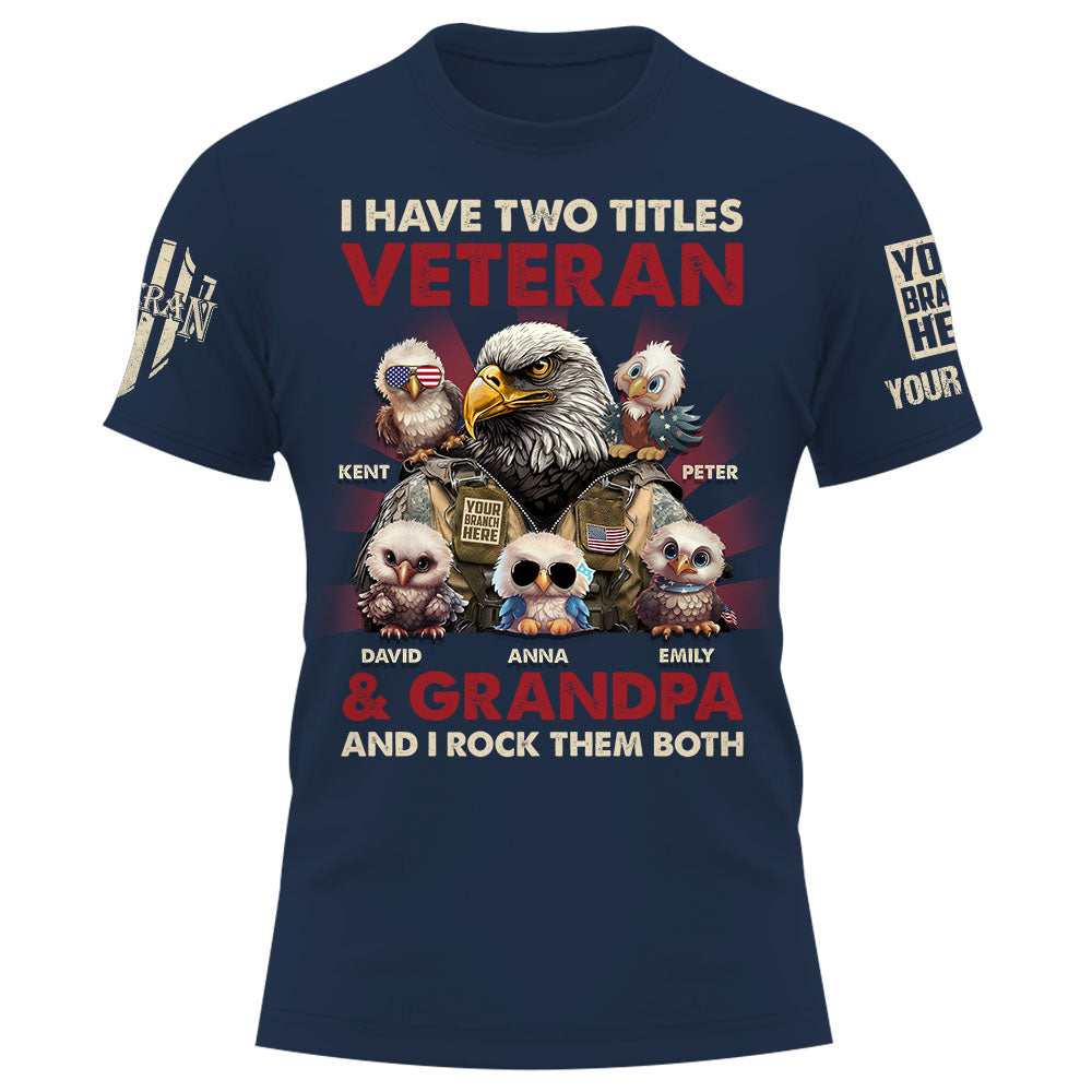 Custom Shirt I Have Two Titles Veteran And Grandpa Perfect Gift For Veteran Dad Grandpa K1702