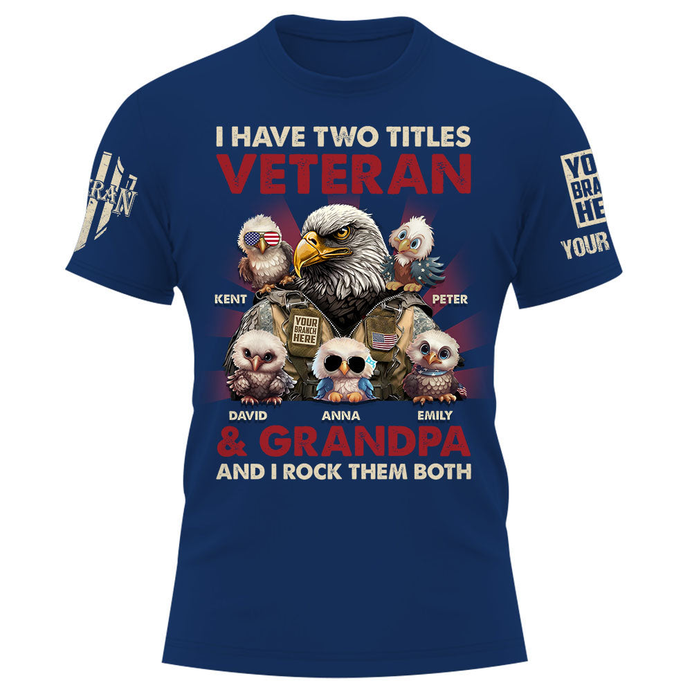 Custom Shirt I Have Two Titles Veteran And Grandpa Perfect Gift For Veteran Dad Grandpa K1702