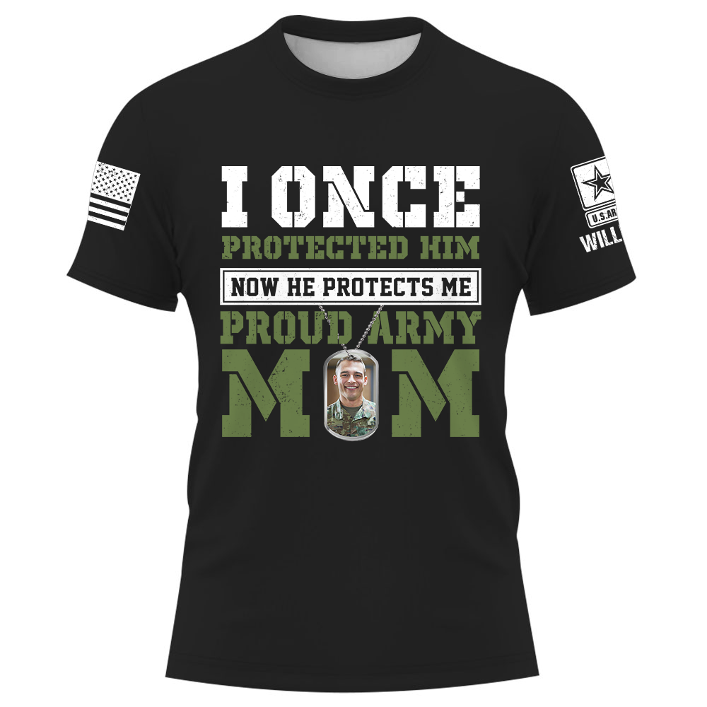 Custom Shirt I Once Protected Him Now He Protects Me Proud Military Mom Military Family Members Gift Dad Mom K1702 Trhn