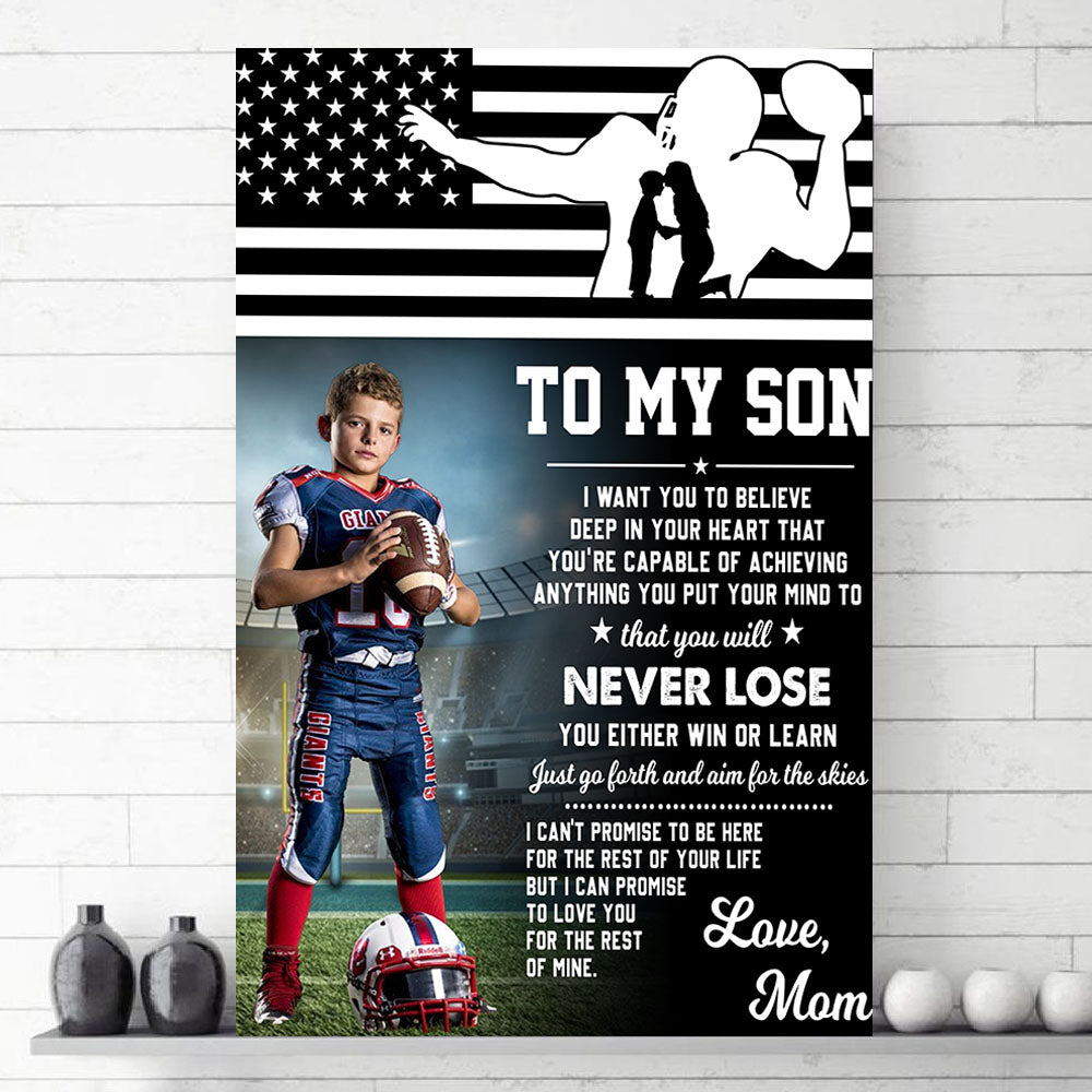 Personalized American Football Lovers To My Son I Want You To Believe Deep In Your Heart Canvas And Poster For Son From Mom K1702