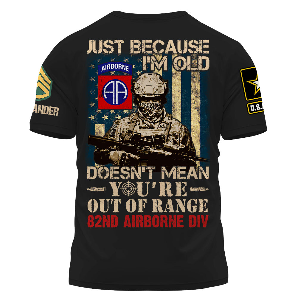 Custom Shirt Just Because I'm Old Doesn't Mean You're Out Of Range Gift For Veteran K1702 Trhn