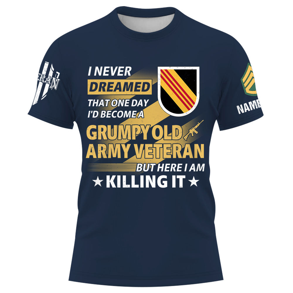 Custom Shirt I Never Dreamed That One Day I'd Become A Grumpy Old Veteran Custom All Units Military Gift For Veterans K1702