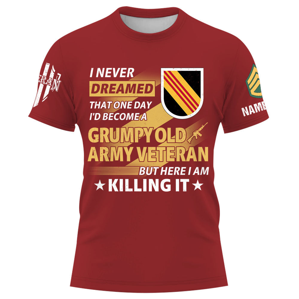 Custom Shirt I Never Dreamed That One Day I'd Become A Grumpy Old Veteran Custom All Units Military Gift For Veterans K1702