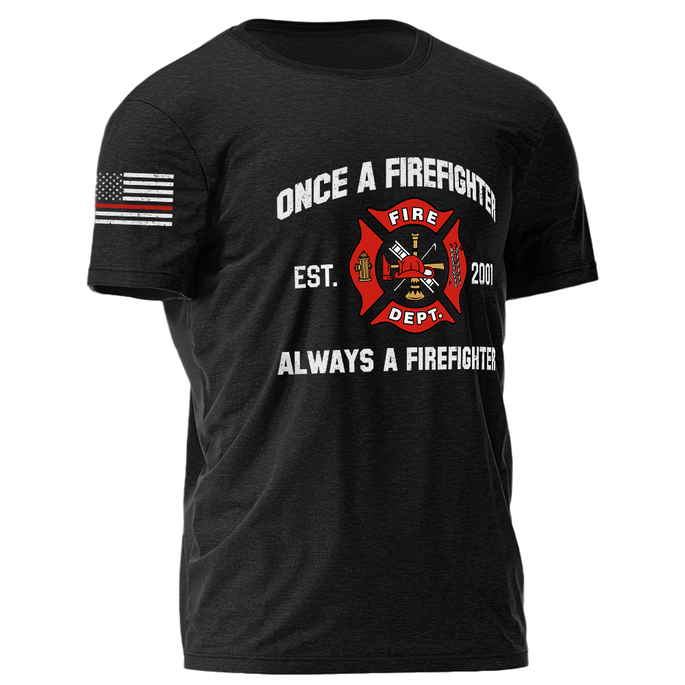 Once A Firefighter Always A Firefighter Personlized Shirt For Firefighter K1702
