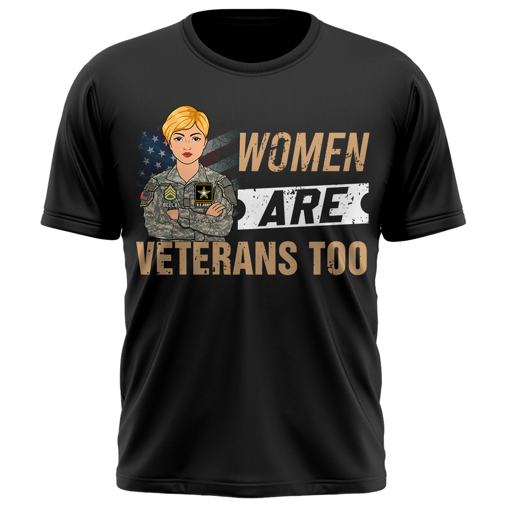 Women Are Veterans Too  Female Veteran Custom All Military Branches Gift For Female Veteran K1702 Trhn