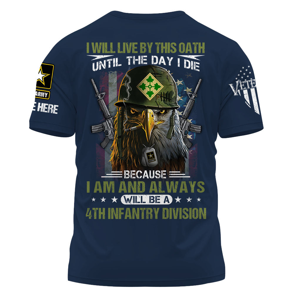 Custom Shirt I Will Live By This Oath Until The Day I Die Because I Am And Always Will Be A Veteran Shirt K1702