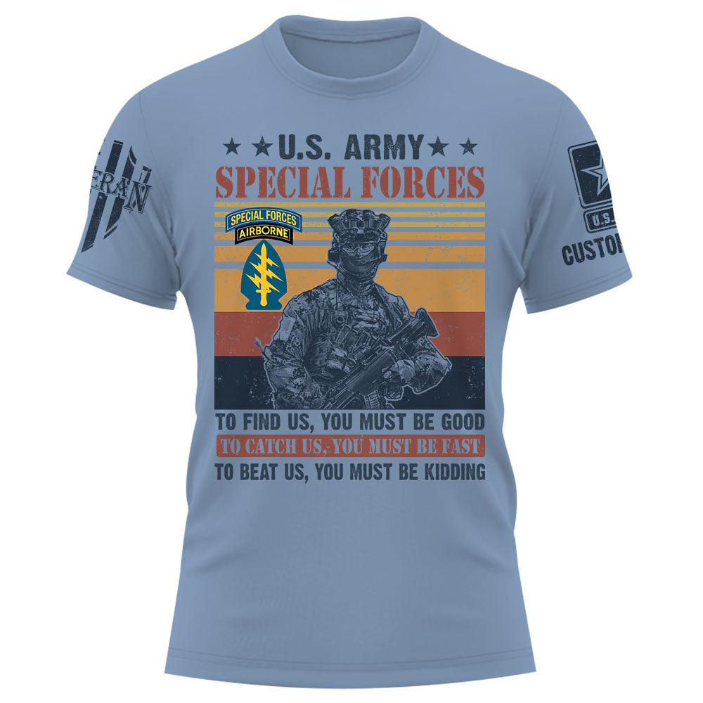 Custom Shirt To Find Us, You Must Be Good, To Catch Us, You Must Be Fast All Branches For Veterans K1702