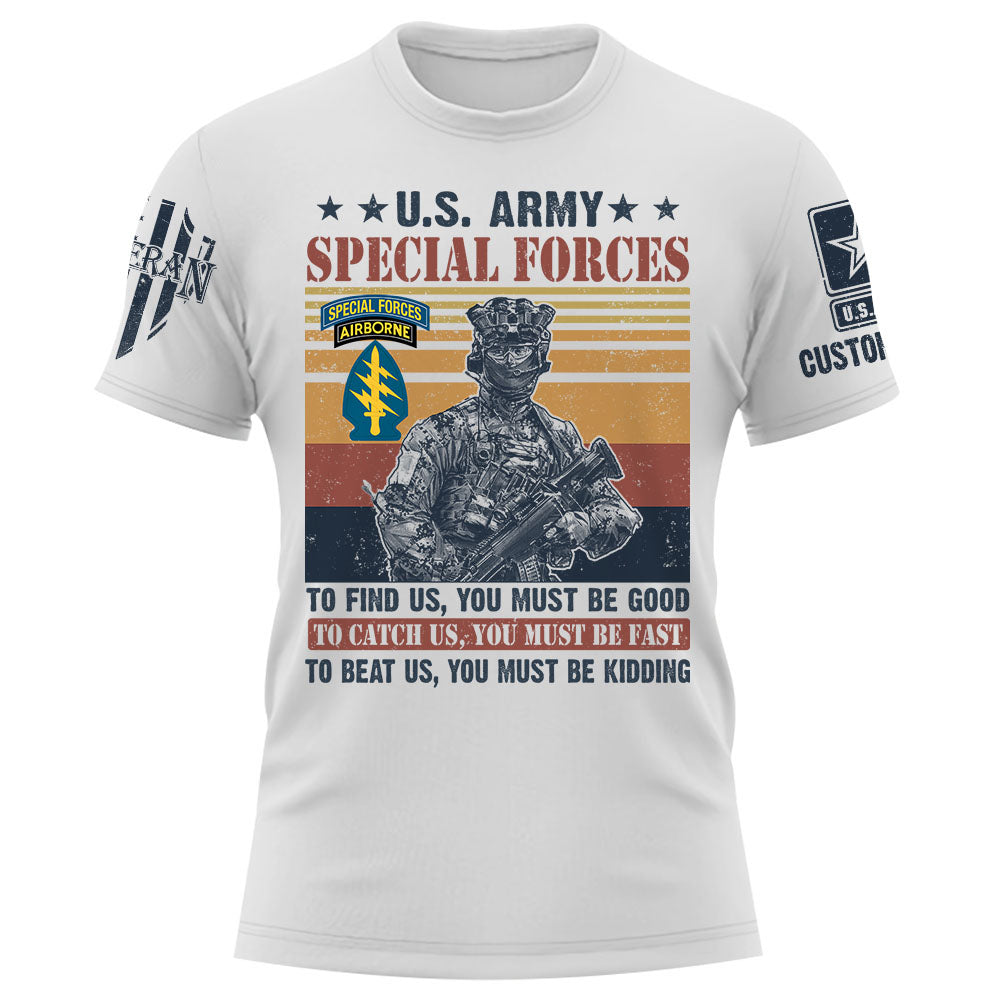 Custom Shirt To Find Us, You Must Be Good, To Catch Us, You Must Be Fast All Branches For Veterans K1702