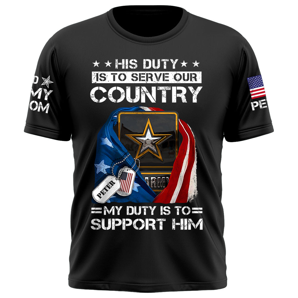His Duty Is To Serve Our Coutry My Duty Is To Support Him  Proud Army Dad Mom... Custom Shirt For Military Family Member K1702
