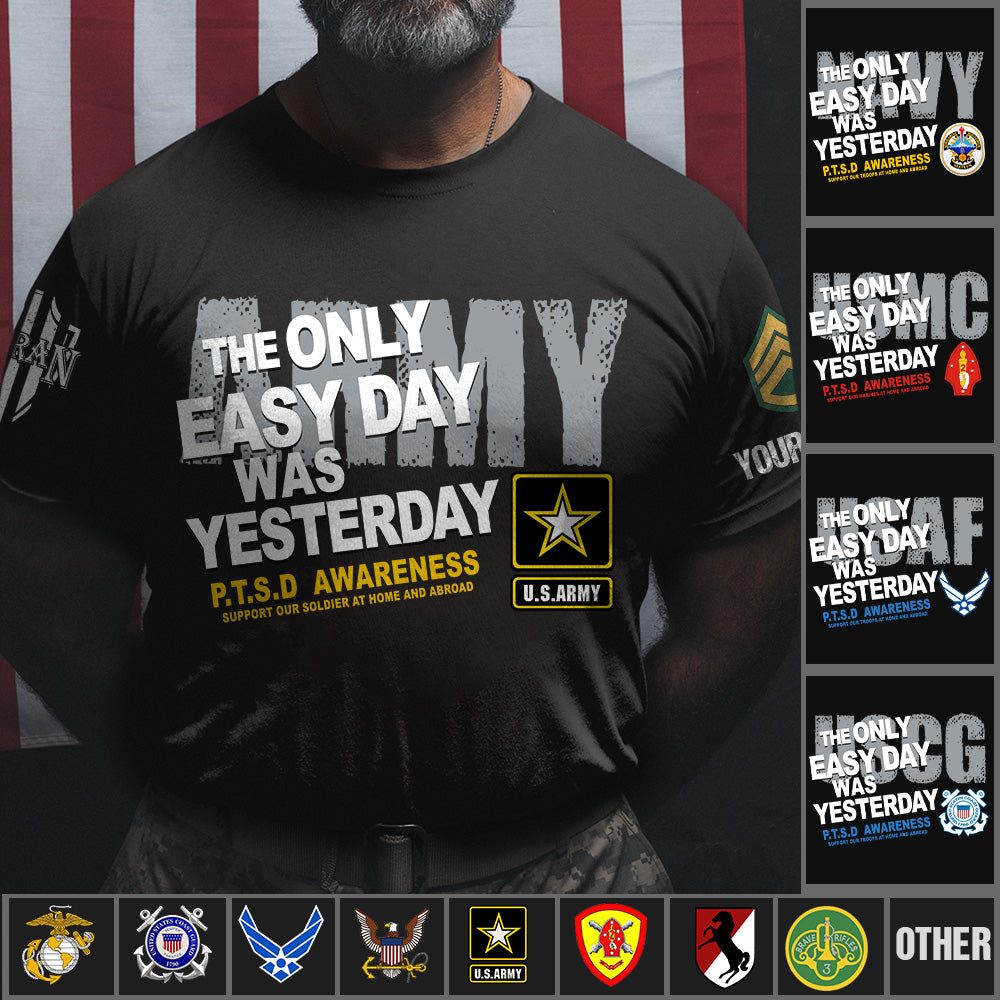 Personalized Shirt The Only Easy Day Was Yesterday PTSD Veteran Support Our Troops Veteran Gift K1702 Trhn