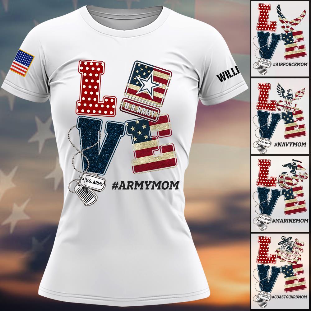 Love Military Custom Shirt Family Proud Mom Custom All Military Branches Army Mom Gift For Family Member K1702