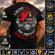 Custom Shirt I Hunt The Evil You Pretend Doesn't Exist For Veterans Gift Available All Military Branches K1702 MT2