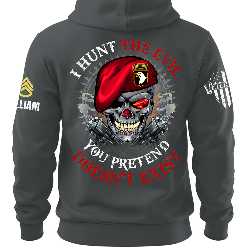 Custom Shirt I Hunt The Evil You Pretend Doesn't Exist For Veterans Gift Available All Military Branches K1702 MT2