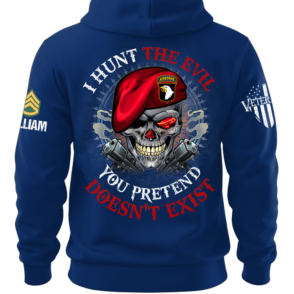 Custom Shirt I Hunt The Evil You Pretend Doesn't Exist For Veterans Gift Available All Military Branches K1702 MT2