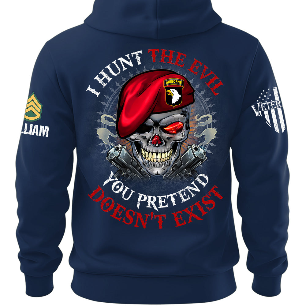 Custom Shirt I Hunt The Evil You Pretend Doesn't Exist For Veterans Gift Available All Military Branches K1702 MT2