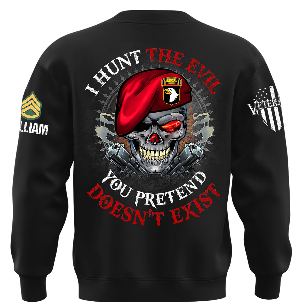 Custom Shirt I Hunt The Evil You Pretend Doesn't Exist For Veterans Gift Available All Military Branches K1702 MT2
