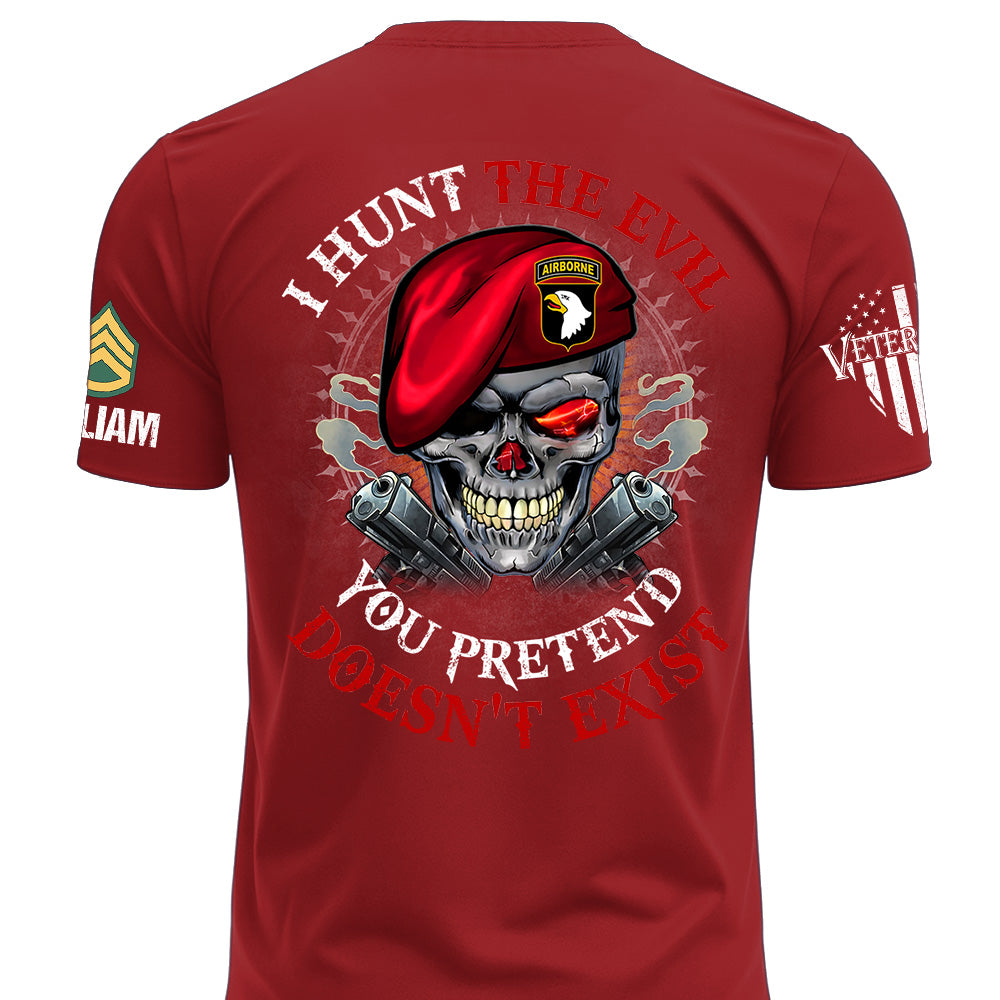 Custom Shirt I Hunt The Evil You Pretend Doesn't Exist For Veterans Gift Available All Military Branches K1702 MT2