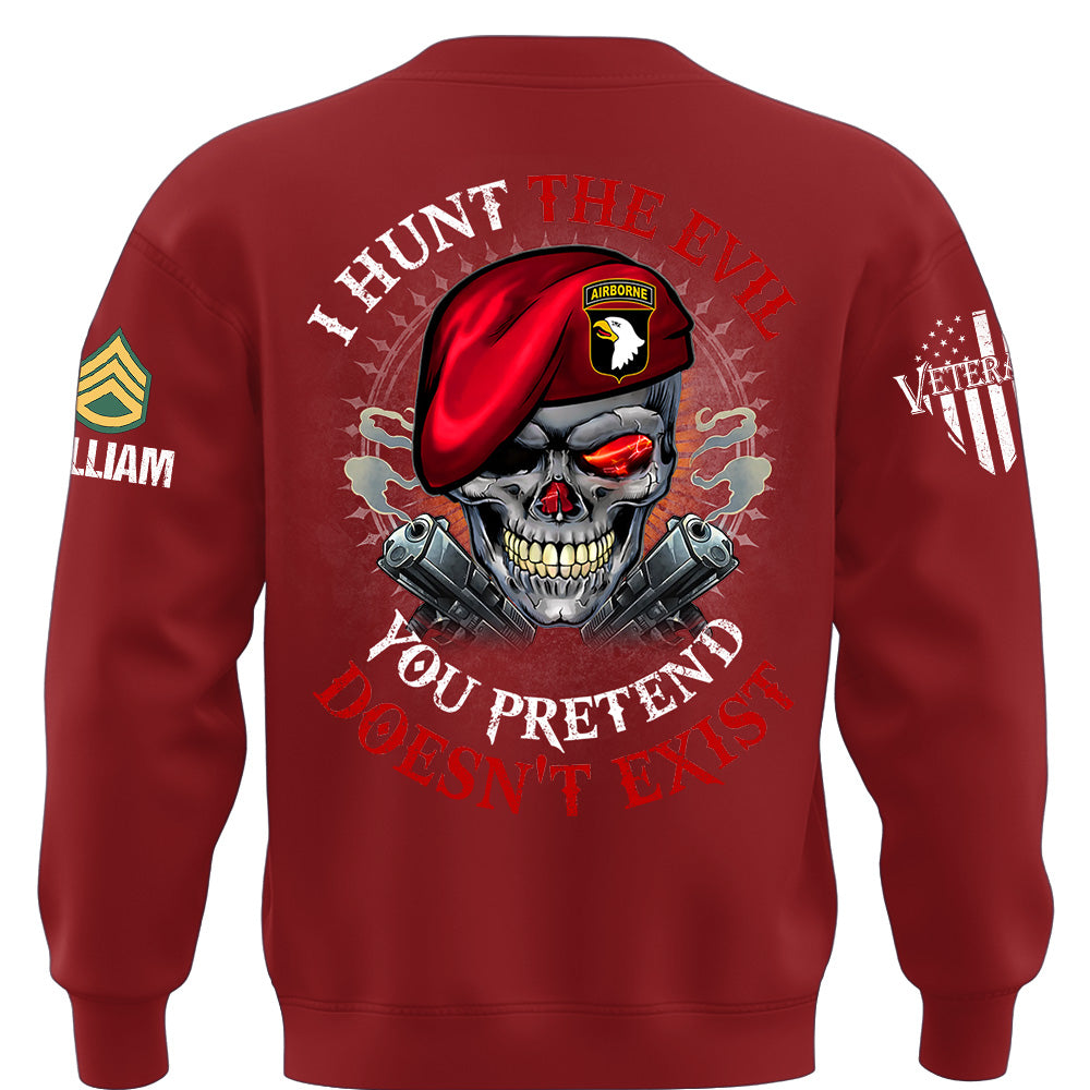 Custom Shirt I Hunt The Evil You Pretend Doesn't Exist For Veterans Gift Available All Military Branches K1702 MT2