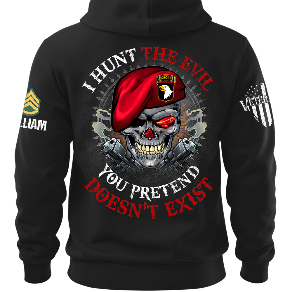 Custom Shirt I Hunt The Evil You Pretend Doesn't Exist For Veterans Gift Available All Military Branches K1702 MT2