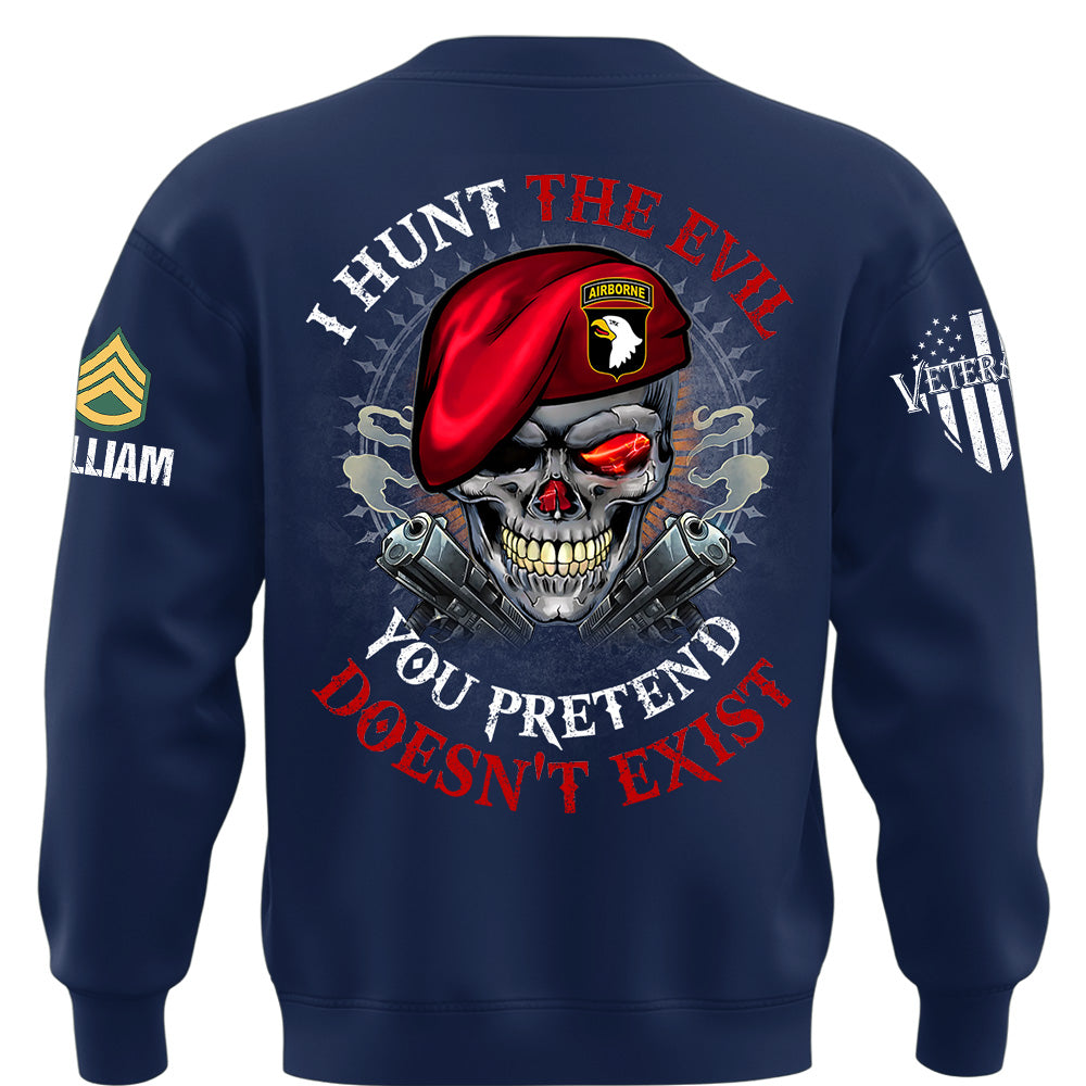 Custom Shirt I Hunt The Evil You Pretend Doesn't Exist For Veterans Gift Available All Military Branches K1702 MT2