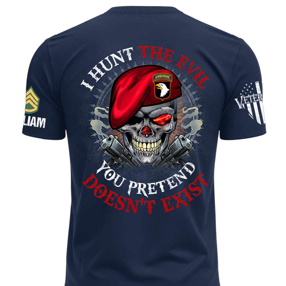Custom Shirt I Hunt The Evil You Pretend Doesn't Exist For Veterans Gift Available All Military Branches K1702 MT2