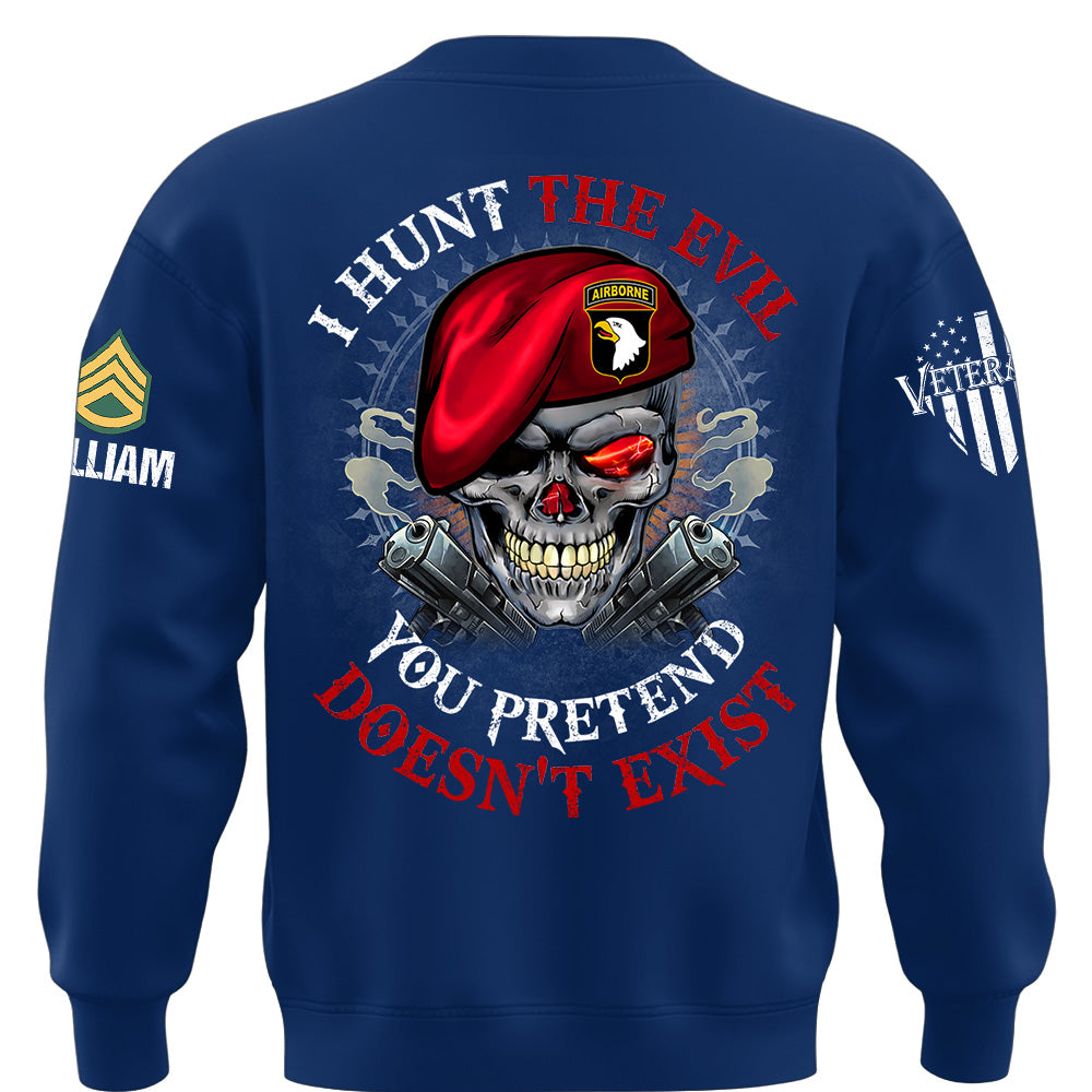Custom Shirt I Hunt The Evil You Pretend Doesn't Exist For Veterans Gift Available All Military Branches K1702 MT2