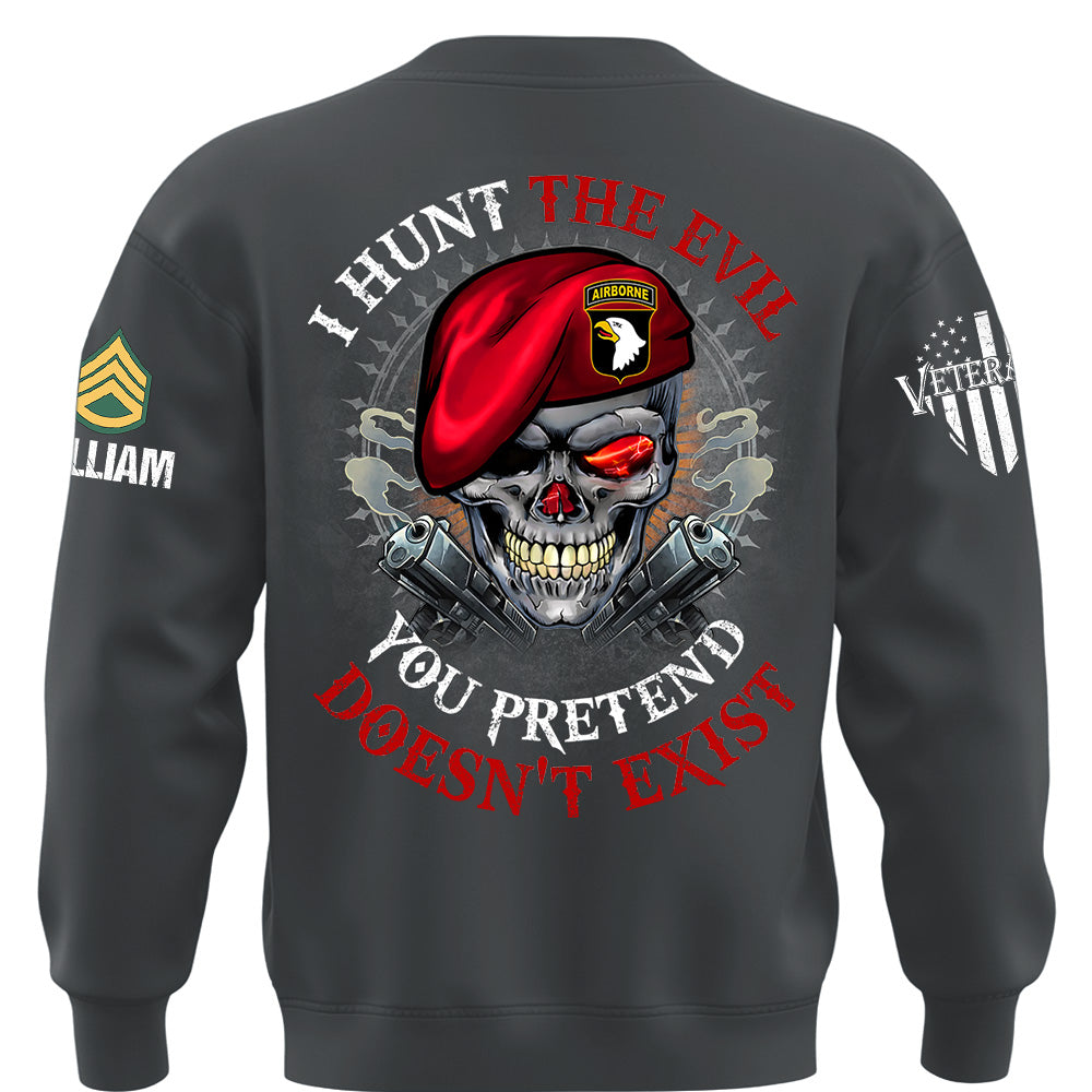 Custom Shirt I Hunt The Evil You Pretend Doesn't Exist For Veterans Gift Available All Military Branches K1702 MT2