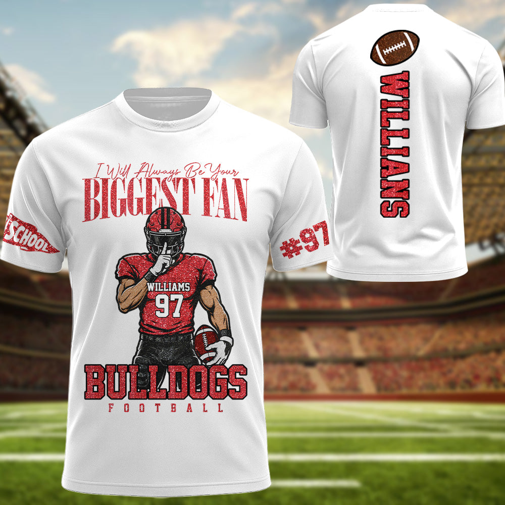 Personalized I Will Always Be Your Biggest Fan, Custom Football Player Arts Sport Gameday Shirt, Gift For Football Mom Grandma Football Lovers MI209 T24