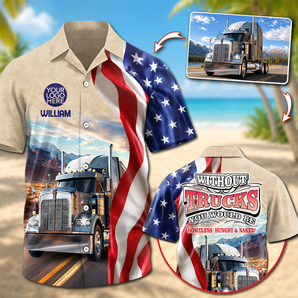 Without Trunks You Woud Be Homeless, Hungry & Baked - Custom Photo Truck for Truckers Hawaiian Shirt A2110 Pt99