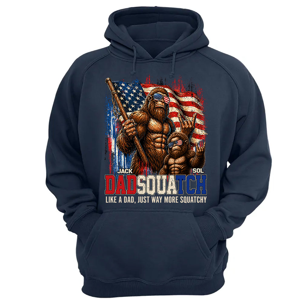 Dadsquatch, Like A Dad, Just Way More Squatchy - Personalized Shirt - Cool Patriotic Bigfoot Shirt, 4th of July - Gift For Dad T1807 T24