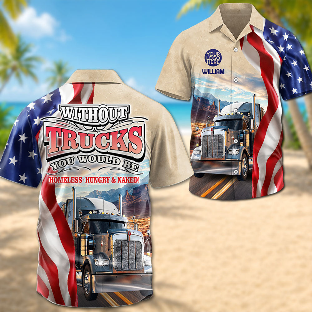 Without Trunks You Woud Be Homeless, Hungry & Baked - Custom Photo Truck for Truckers Hawaiian Shirt A2110 Pt99