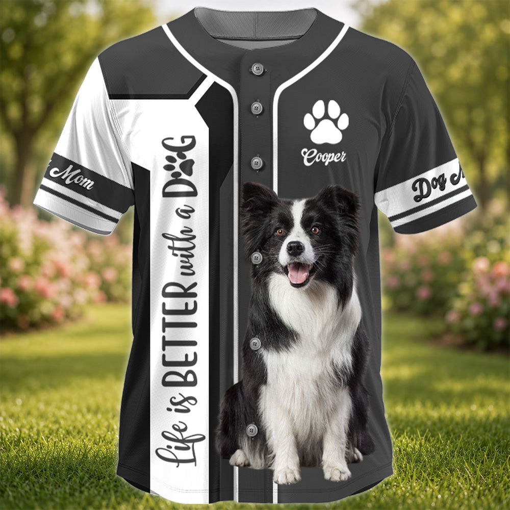 Life Is Better With A Dog, Personalized Baseball Jersey Shirt, Custom Photo Dog, Gift For Dog Lover T1807 T24
