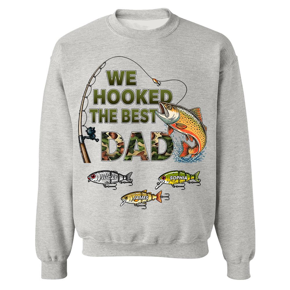 We Hooked The Best Dad Custom Shirt, Fishing Shirt For Dad, Grandpa L0411 Hv01