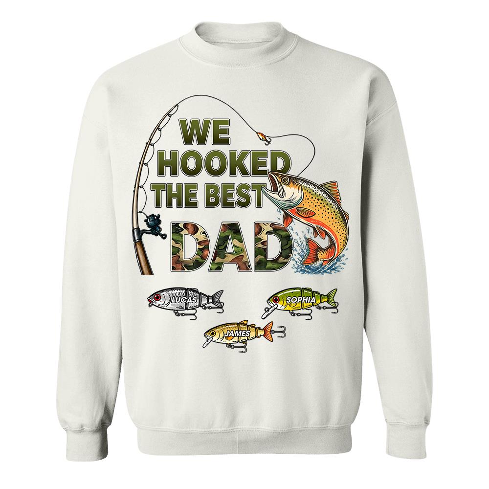 We Hooked The Best Dad Custom Shirt, Fishing Shirt For Dad, Grandpa L0411 Hv01