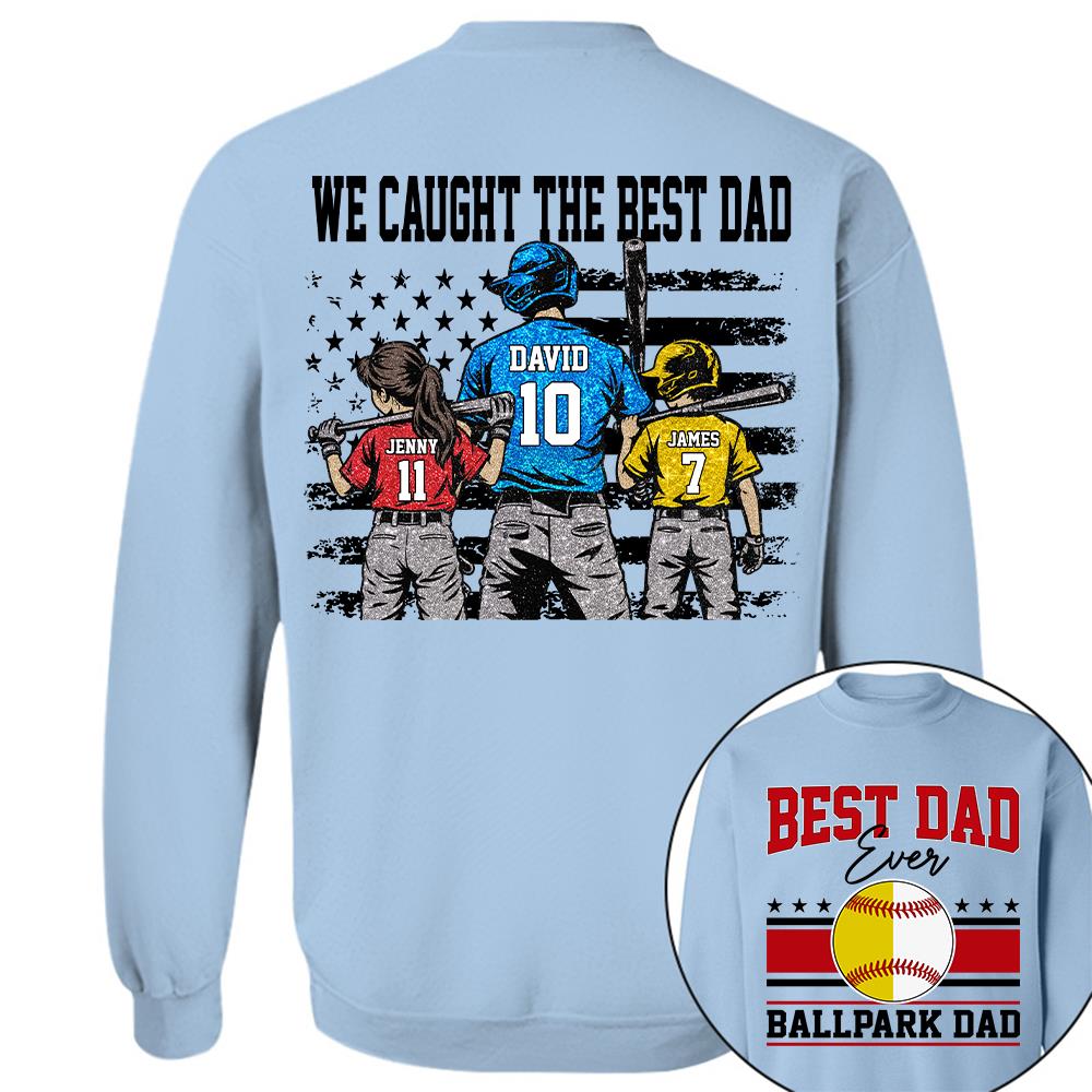 We Caught The Best Dad Baseball Softball Shirt, Personalized Shirt, Gift For Father's Day T1807 Hv01