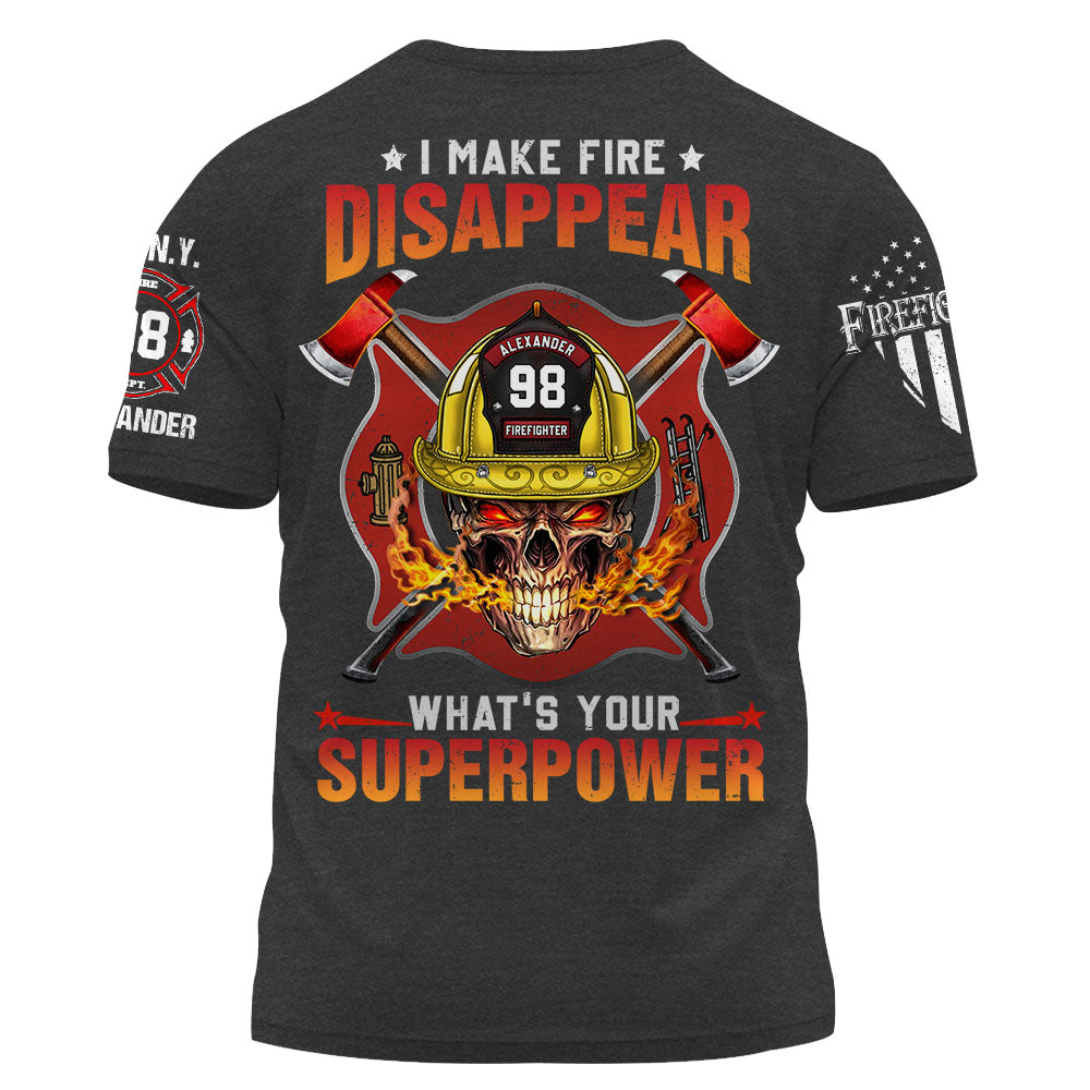 Custom Shirt I Make Fire Disappear What's Your Superpower Gift For Firefighter K1702 Trhn