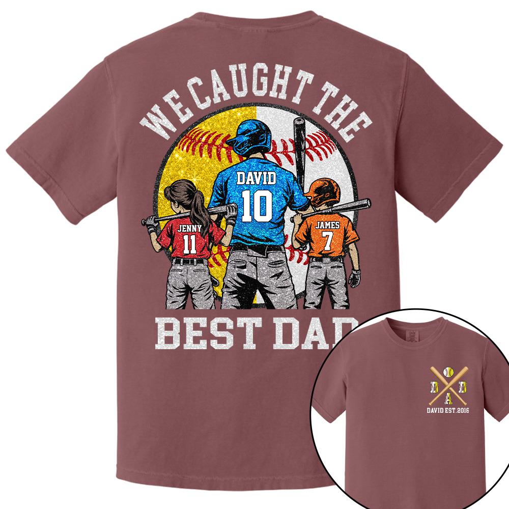 We Caught The Best Dad Custom Baseball Softball Dad Shirt With Kids Number and Name Gift For Dad, Father's Day T1807 Hv01