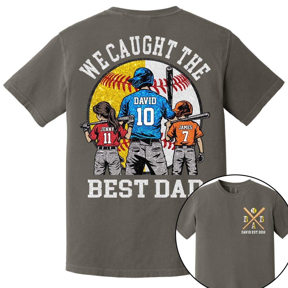 We Caught The Best Dad Custom Baseball Softball Dad Shirt With Kids Number and Name Gift For Dad, Father's Day T1807 Hv01