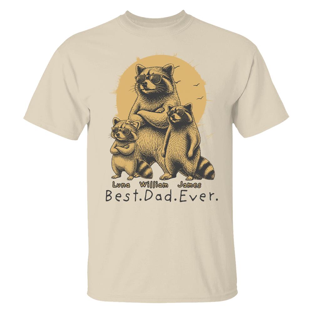 Best Dad Ever Dad Raccoon, Personalized T-Shirt Father Day, Gifts for Dad Husband, Funny Papa Tshirt Cool Daddy Raccoon Tee MI209 Hv01