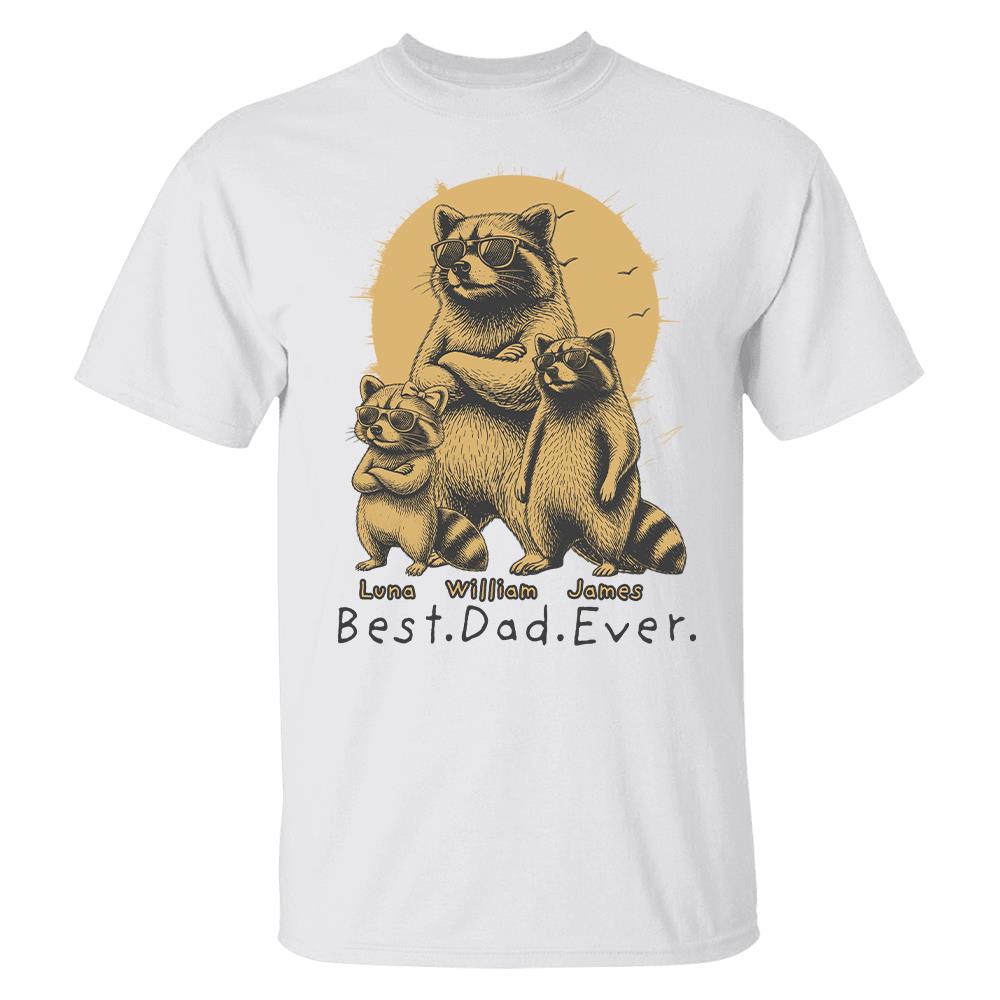 Best Dad Ever Dad Raccoon, Personalized T-Shirt Father Day, Gifts for Dad Husband, Funny Papa Tshirt Cool Daddy Raccoon Tee MI209 Hv01