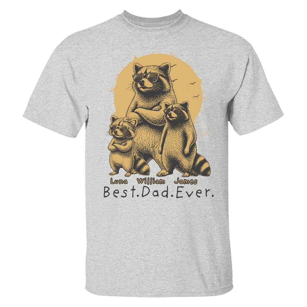 Best Dad Ever Dad Raccoon, Personalized T-Shirt Father Day, Gifts for Dad Husband, Funny Papa Tshirt Cool Daddy Raccoon Tee MI209 Hv01
