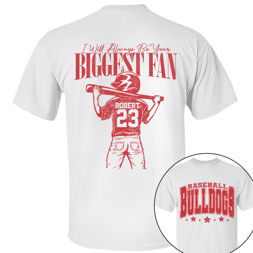 Custom I'll Always Be Your Biggest Fan, Baseball Mom Shirt, Baseball Team Name L0411 VH01