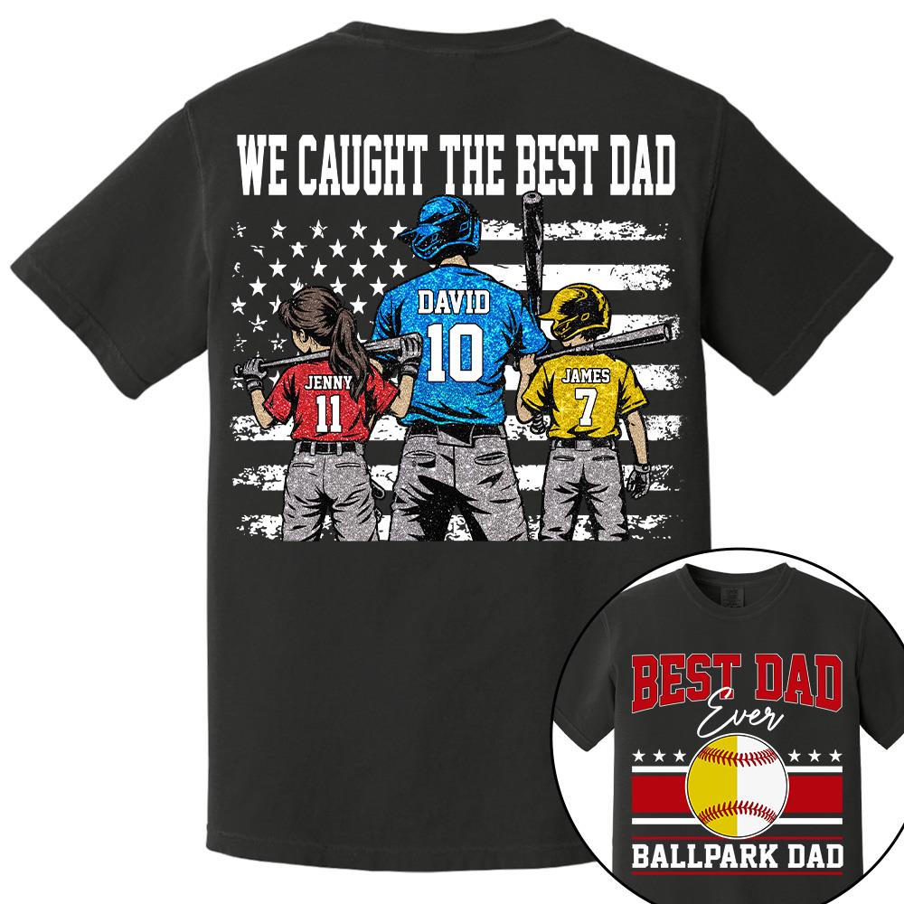 We Caught The Best Dad Baseball Softball Shirt, Personalized Shirt, Gift For Father's Day T1807 Hv01