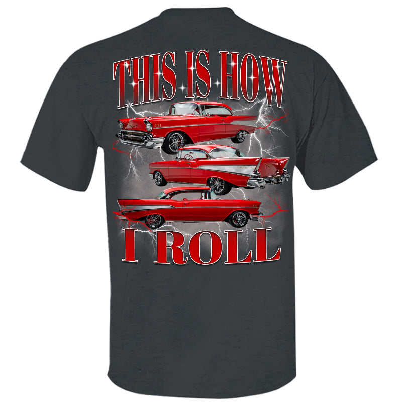 This Is How I Roll - Custom Car Photo Vintage T-Shirts - Gift For Car Lovers A2110 Pt99