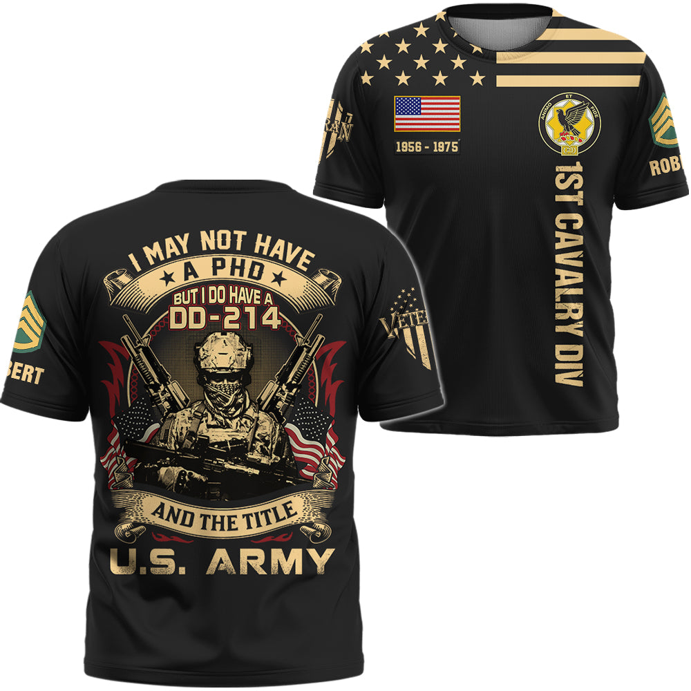 Custom Shirt I May Not Have A PHD But I Do Have A DD214  And Title Veteran Gift For Veterans All Over Print Shirt K1702 Trhn