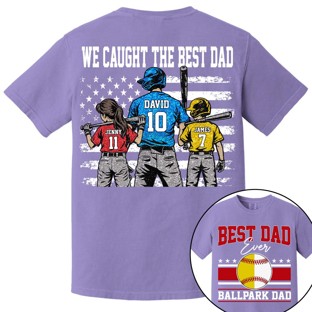 We Caught The Best Dad Baseball Softball Shirt, Personalized Shirt, Gift For Father's Day T1807 Hv01