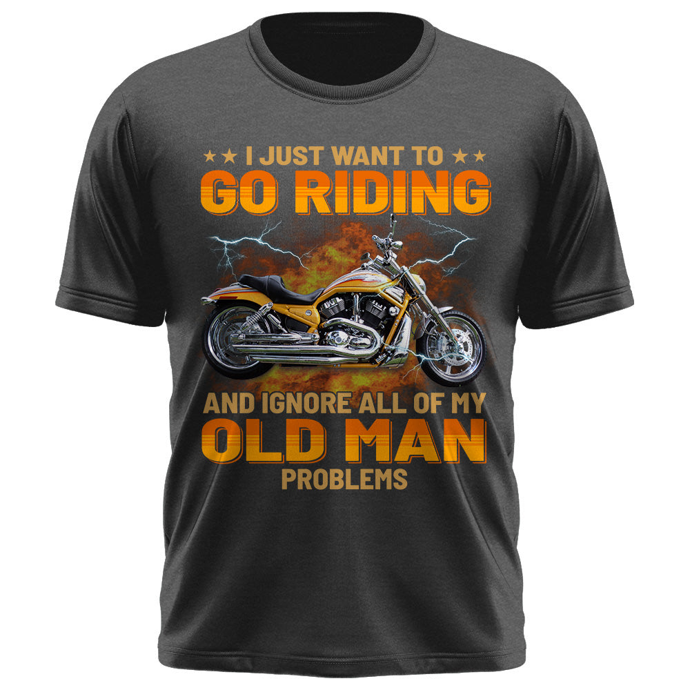 Custom Photo Shirt I Just Want To Go Riding And Ignore All Of My Old Man Problems K1702 Trhn
